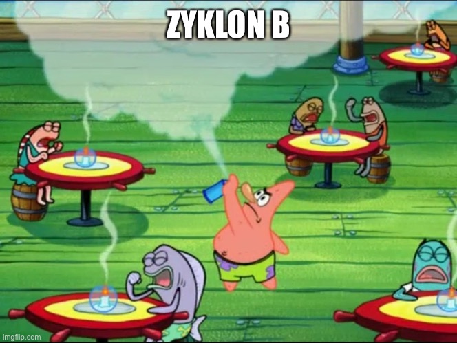 Hitler/Patrick gassing jews | ZYKLON B | image tagged in hitler/patrick gassing jews | made w/ Imgflip meme maker