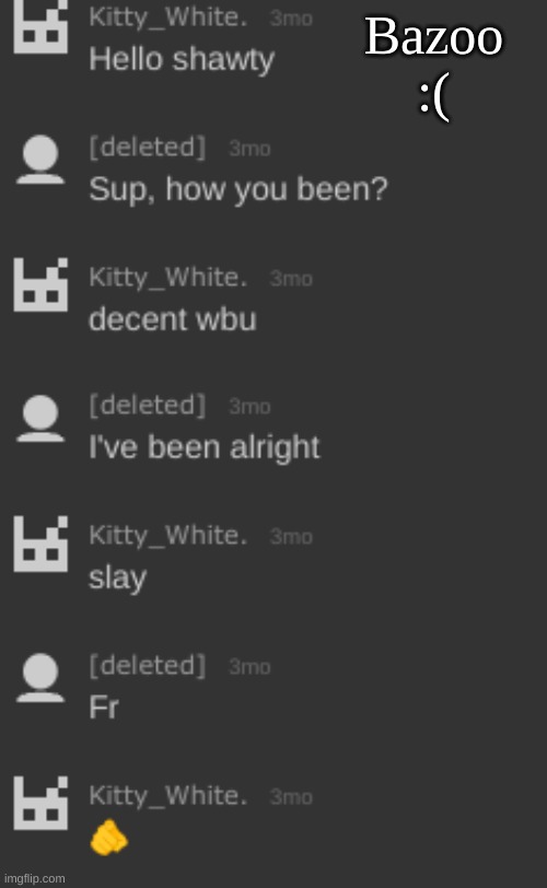 . | Bazoo :( | made w/ Imgflip meme maker