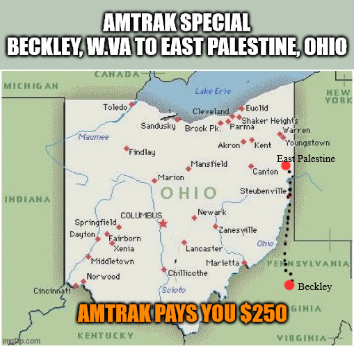 Ask for the "Buttigieg Special" | AMTRAK SPECIAL
BECKLEY, W.VA TO EAST PALESTINE, OHIO; East Palestine; Beckley; AMTRAK PAYS YOU $250 | image tagged in train wreck,buttigieg | made w/ Imgflip meme maker