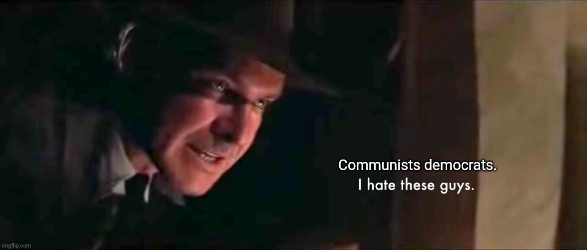 Communists democrats. | made w/ Imgflip meme maker