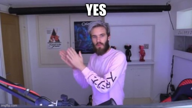 Pewdiepie meme review clap | YES | image tagged in pewdiepie meme review clap | made w/ Imgflip meme maker