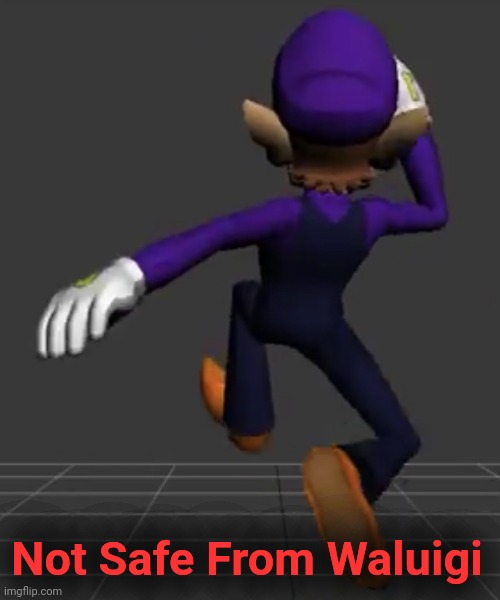 Waluigi Running | Not Safe From Waluigi | image tagged in waluigi running | made w/ Imgflip meme maker