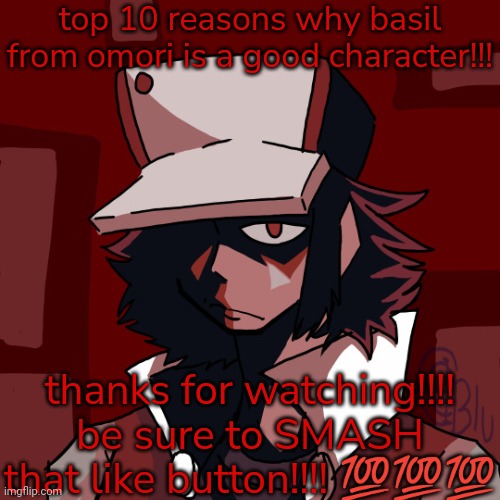 red | top 10 reasons why basil from omori is a good character!!! thanks for watching!!!! be sure to SMASH that like button!!!! 💯💯💯 | made w/ Imgflip meme maker