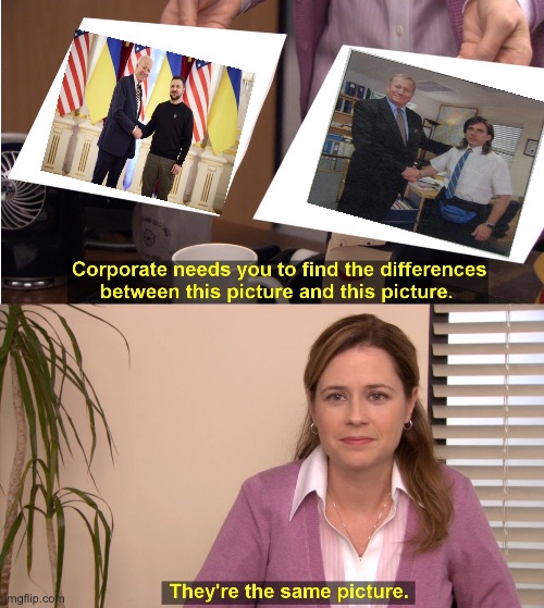 They're The Same Picture Meme | image tagged in they're the same picture,the office,ukraine | made w/ Imgflip meme maker