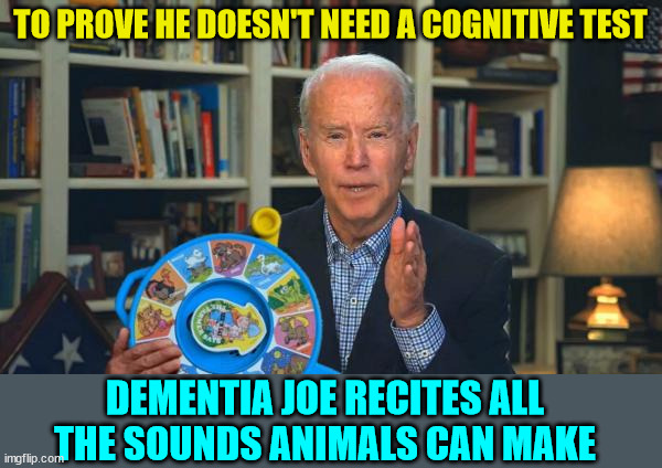 Biden tries to prove to everyone that he doesn't need a cognitive test... -  Imgflip
