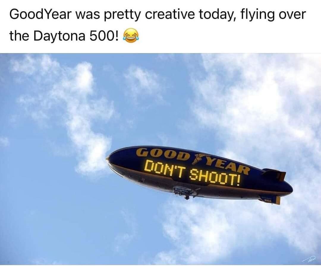 Goodyear was pretty creative today... | image tagged in goodyear blimp,goodyear,don't shoot,ufo,chinese spy balloon,funny | made w/ Imgflip meme maker
