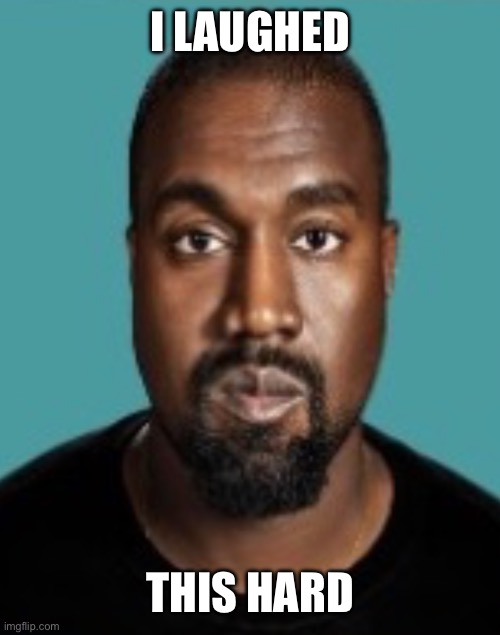 I LAUGHED; THIS HARD | made w/ Imgflip meme maker