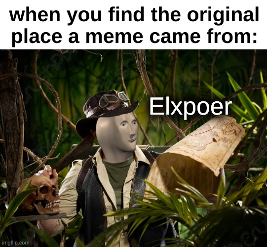 its satisfying | when you find the original place a meme came from:; Elxpoer | image tagged in elxpoer,funny,relatable,meme man | made w/ Imgflip meme maker
