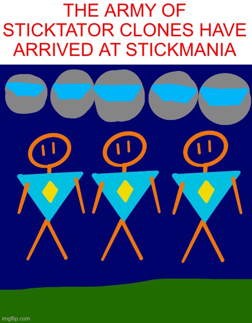 Comment if your character is gonna help, we’re gonna need a lot (yes I know the drawing is poorly made) | THE ARMY OF STICKTATOR CLONES HAVE ARRIVED AT STICKMANIA | made w/ Imgflip meme maker