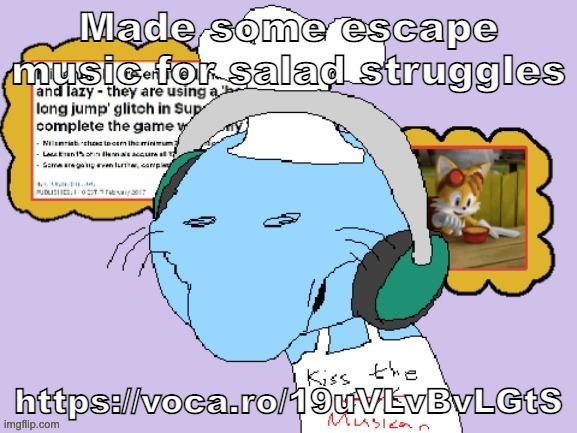 https://voca.ro/19uVLvBvLGtS | Made some escape music for salad struggles; https://voca.ro/19uVLvBvLGtS | made w/ Imgflip meme maker