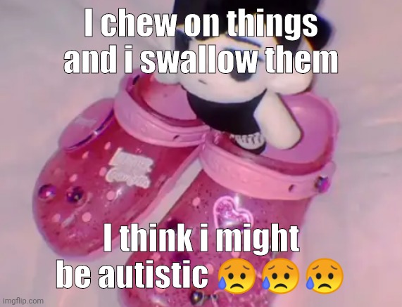 stairs | I chew on things and i swallow them; I think i might be autistic 😥😥😥 | image tagged in stairs | made w/ Imgflip meme maker