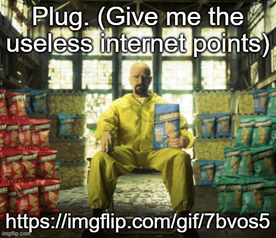 https://imgflip.com/gif/7bvos5 | Plug. (Give me the useless internet points); https://imgflip.com/gif/7bvos5 | made w/ Imgflip meme maker