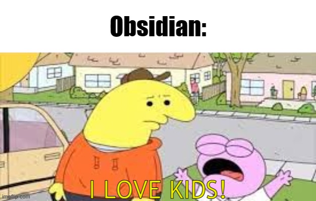 I'm pretty sure Mint is 13, if I'm not mistaken | Obsidian:; I LOVE KIDS! | made w/ Imgflip meme maker