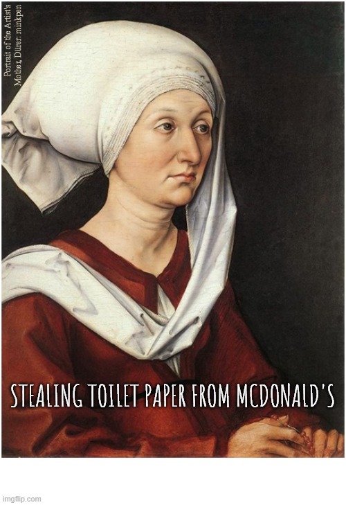 The Only Thing McDonald's Is Good For | image tagged in art memes,tp,toilet paper,stealing | made w/ Imgflip meme maker