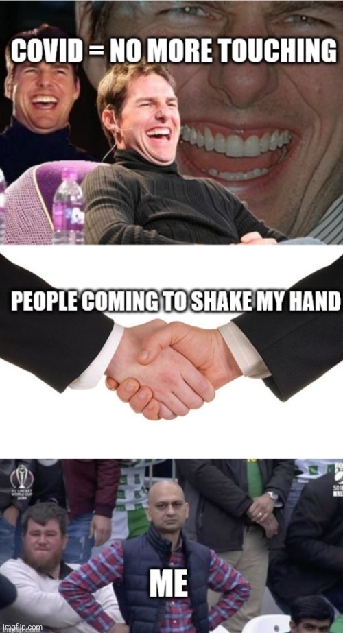 Handshake | image tagged in no touching,covid,tom cruise laugh,handshake | made w/ Imgflip meme maker
