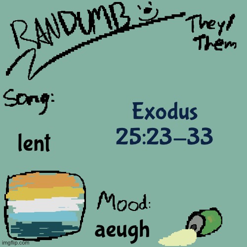 the jesus fandom has some sick highlights fr fr | Exodus 25:23-33; lent; aeugh | image tagged in randumb template 3 | made w/ Imgflip meme maker