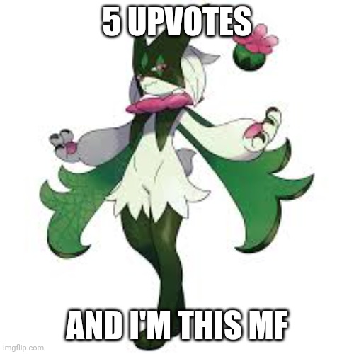 5 UPVOTES; AND I'M THIS MF | made w/ Imgflip meme maker