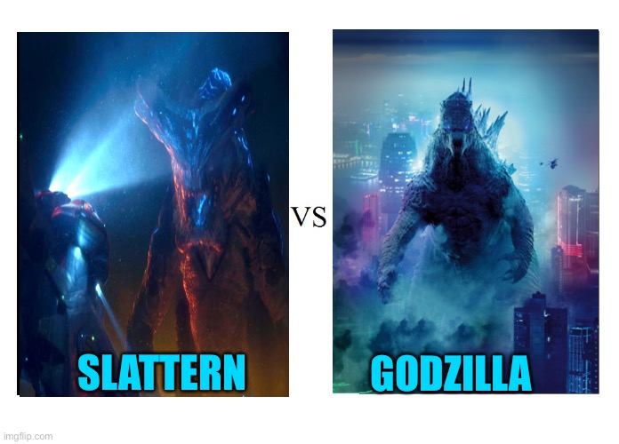 Slattern from PACIFIC RIM versus Godzilla from GODZILLA | GODZILLA; SLATTERN | image tagged in versus,godzilla,pacific rim,kaiju | made w/ Imgflip meme maker