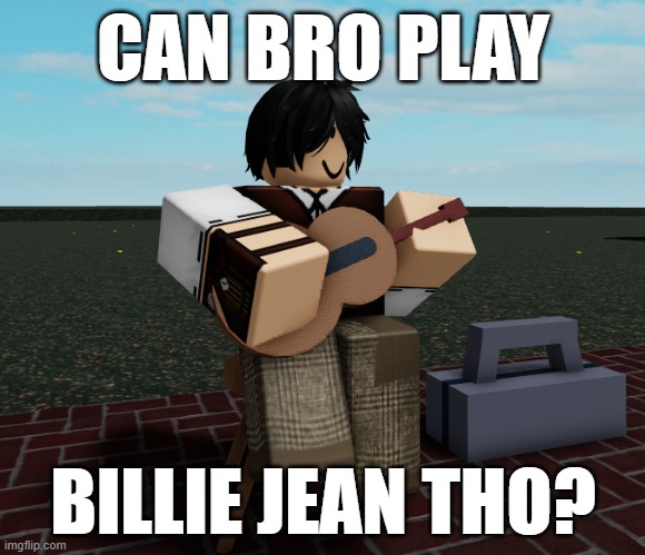 Can bro play _______ tho? | CAN BRO PLAY; BILLIE JEAN THO? | image tagged in guitar,funny,goofy | made w/ Imgflip meme maker
