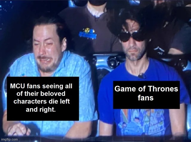 Oh Boo Freakin' Hoo. Get Over It. | image tagged in mcu,game of thrones,repost,memes,funny,get over it | made w/ Imgflip meme maker