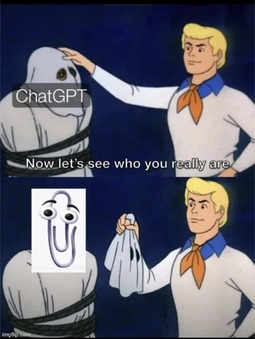 It was Clippy all along | image tagged in funny,memes,clippy,chatgpt,repost,scooby doo mask reveal | made w/ Imgflip meme maker