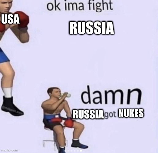WW3 be like: | USA; RUSSIA; RUSSIA; NUKES | image tagged in damn got hands | made w/ Imgflip meme maker