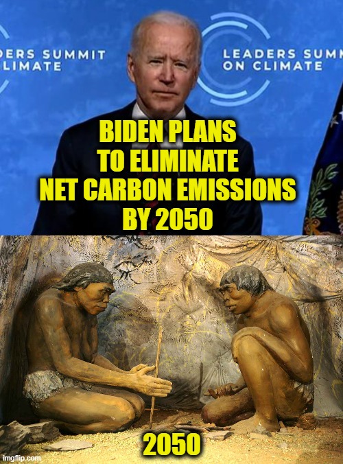 Back To The Future |  BIDEN PLANS
TO ELIMINATE
NET CARBON EMISSIONS
BY 2050; 2050 | image tagged in fossil fuel | made w/ Imgflip meme maker