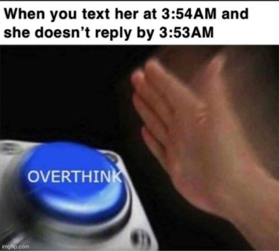 Wait a minute | image tagged in blue button meme,memes,wait a minute,3am | made w/ Imgflip meme maker