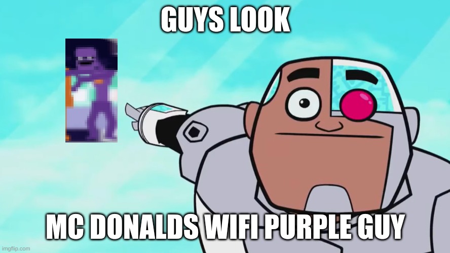 Guys look, a birdie | GUYS LOOK; MC DONALDS WIFI PURPLE GUY | image tagged in guys look a birdie | made w/ Imgflip meme maker