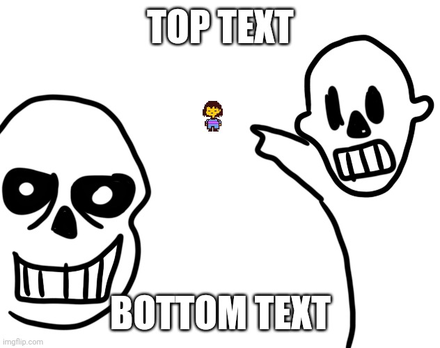 Title | TOP TEXT; BOTTOM TEXT | image tagged in sans and papyrus soyjacks,top text,bottom text,title,frisk,undertale | made w/ Imgflip meme maker