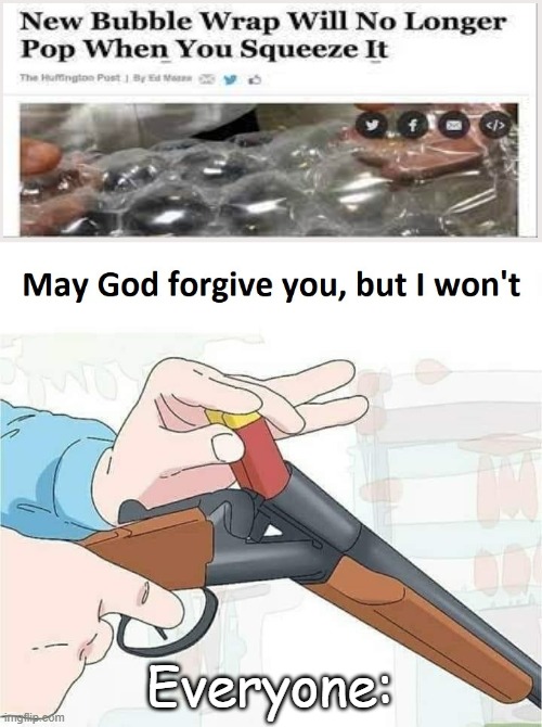 No forgiveness | Everyone: | image tagged in may god forgive you but i won't | made w/ Imgflip meme maker