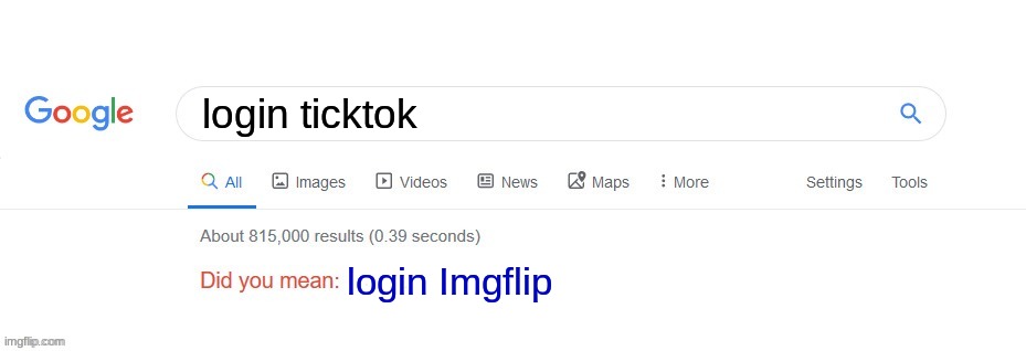 it is true | login ticktok; login Imgflip | image tagged in did you mean | made w/ Imgflip meme maker