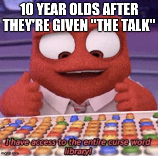 Idk wat title should be | 10 YEAR OLDS AFTER THEY'RE GIVEN "THE TALK" | image tagged in inside out | made w/ Imgflip meme maker