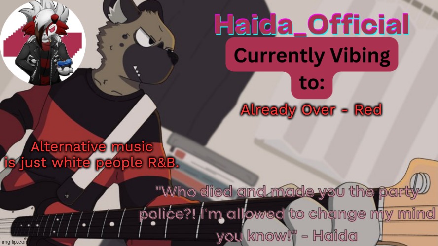 Haida guitar temp | Already Over - Red; Alternative music is just white people R&B. | image tagged in haida guitar temp | made w/ Imgflip meme maker