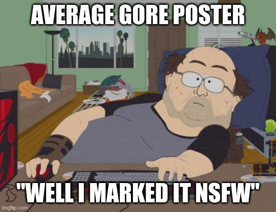 RPG Fan | AVERAGE GORE POSTER; "WELL I MARKED IT NSFW" | image tagged in memes,rpg fan | made w/ Imgflip meme maker