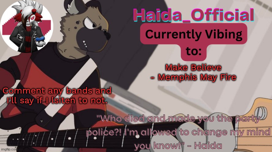 Haida guitar temp | Make Believe - Memphis May Fire; Comment any bands and I'll say if I lsiten to not. | image tagged in haida guitar temp | made w/ Imgflip meme maker