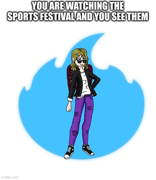 Mha next gen. rp | YOU ARE WATCHING THE SPORTS FESTIVAL AND YOU SEE THEM | image tagged in devin | made w/ Imgflip meme maker