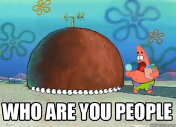 me logging in to see 95 new users | image tagged in who are you people | made w/ Imgflip meme maker