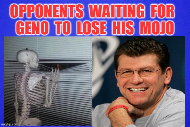 OPPONENTS  WAITING  FOR  
GENO  TO  LOSE  HIS  MOJO | made w/ Imgflip meme maker
