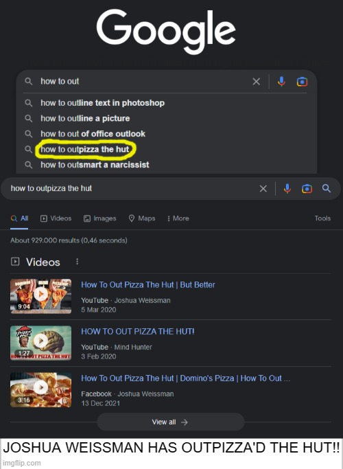 HOLY SHIT | These are screenshots from taken from a google search I made; JOSHUA WEISSMAN HAS OUTPIZZA'D THE HUT!! | image tagged in pizza hut,pizza,holy shit | made w/ Imgflip meme maker