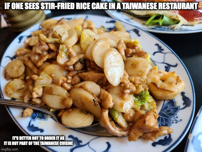 Stir-Fried Rice Cake | IF ONE SEES STIR-FRIED RICE CAKE IN A TAIWANESE RESTAURANT; IT'S BETTER NOT TO ORDER IT AS IT IS NOT PART OF THE TAIWANESE CUISINE | image tagged in food,memes | made w/ Imgflip meme maker