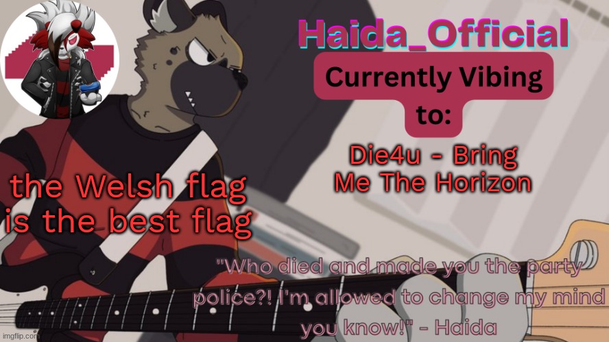 Haida guitar temp | Die4u - Bring Me The Horizon; the Welsh flag is the best flag | image tagged in haida guitar temp | made w/ Imgflip meme maker