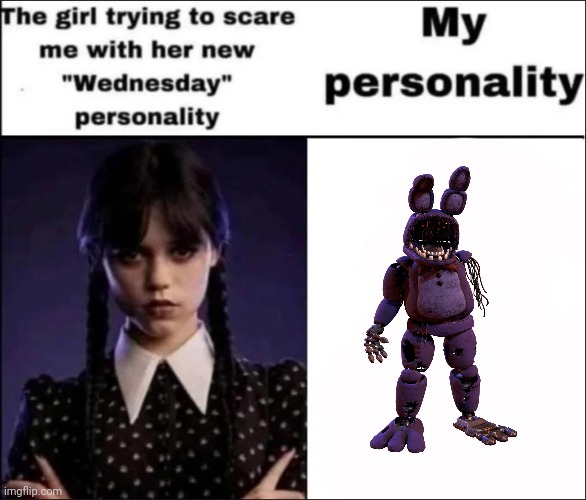 fr | image tagged in the girl trying to scare me with her new wednesday personality | made w/ Imgflip meme maker