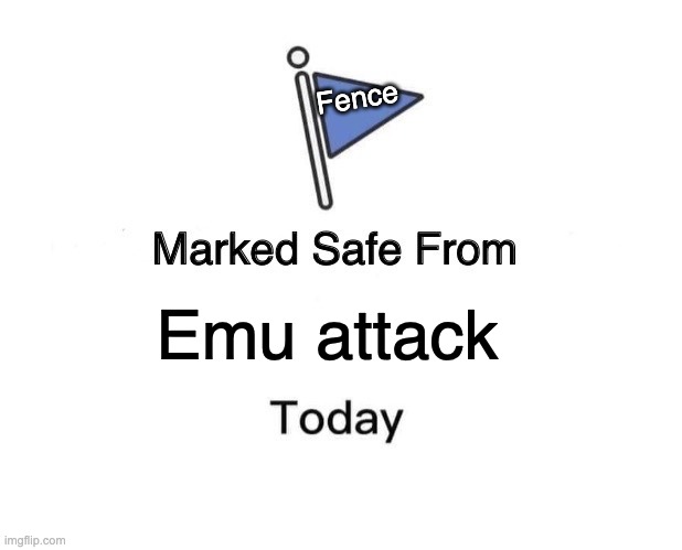 Marked Safe From | Fence; Emu attack | image tagged in memes,marked safe from | made w/ Imgflip meme maker