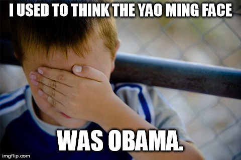 Then I was enlightened. | I USED TO THINK THE YAO MING FACE WAS OBAMA. | image tagged in memes,confession kid | made w/ Imgflip meme maker