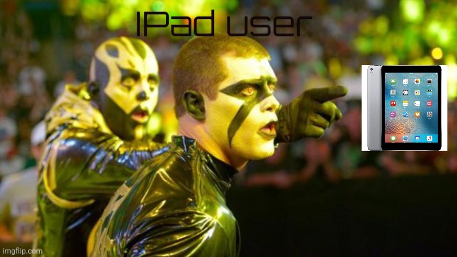Goldust and Stardust Shocked Pointing | IPad user | image tagged in goldust and stardust shocked pointing | made w/ Imgflip meme maker