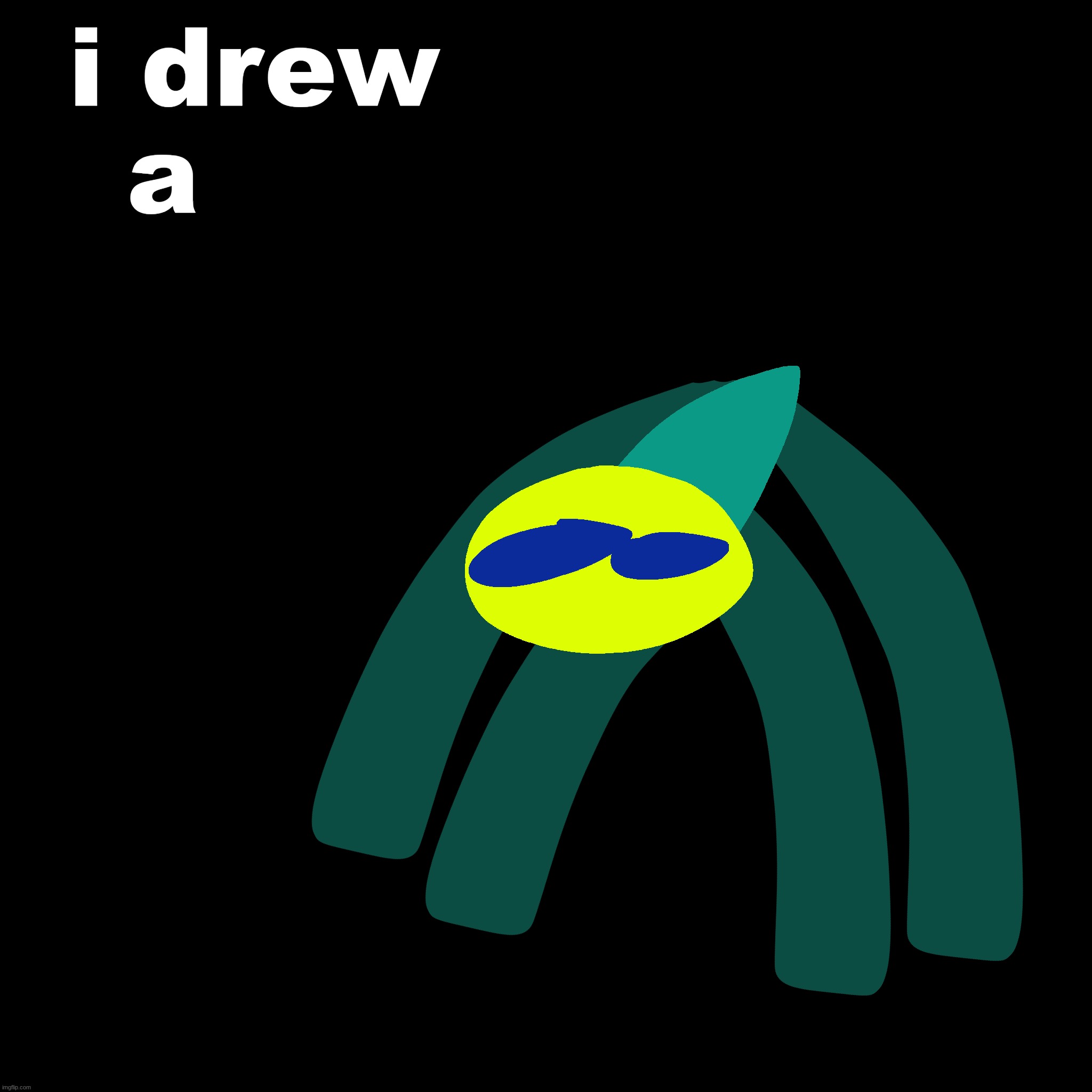 i drew a | made w/ Imgflip meme maker