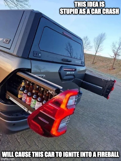 Taillight Beer Storage | THIS IDEA IS STUPID AS A CAR CRASH; WILL CAUSE THIS CAR TO IGNITE INTO A FIREBALL | image tagged in cars,memes | made w/ Imgflip meme maker