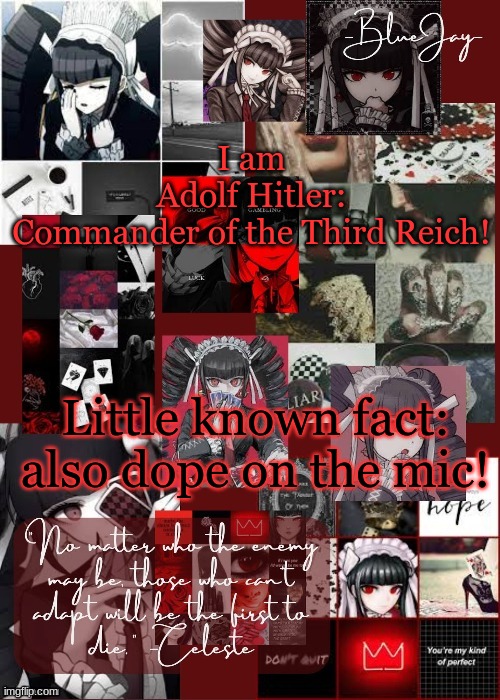 i need a new announcement template | I am Adolf Hitler: Commander of the Third Reich! Little known fact: also dope on the mic! | image tagged in jaiden celeste temp | made w/ Imgflip meme maker