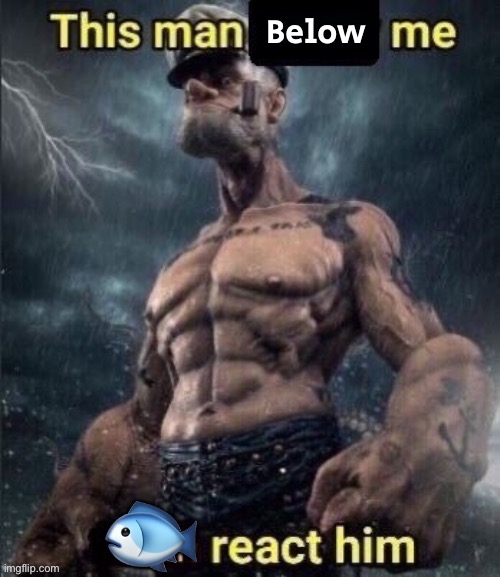 Below | made w/ Imgflip meme maker